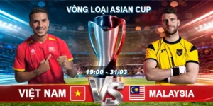 Soi Kèo Việt Nam vs Malaysia 19h00 31/03 - Vòng loại Asian Cup