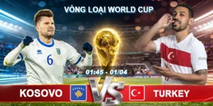 Soi Kèo Kosovo vs Turkey, 01h45 ngày 01/04 - Vòng loại World Cup